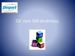 CD com 500 dinâmicas