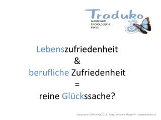 Lebens zufriedenheit &amp; berufliche Zufriedenheit = r eine Glück ssache?