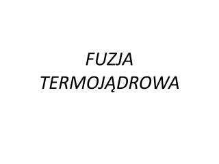 FUZJA TERMOJĄDROWA