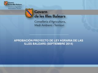 APROBACIÓN PROYECTO DE LEY AGRARIA DE LAS ILLES BALEARS (SEPTIEMBRE 2014 )