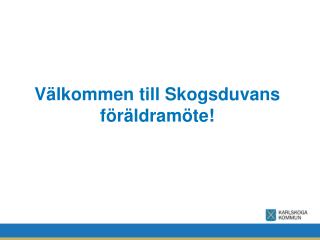 Välkommen till Skogsduvans föräldramöte!