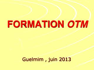 FORMATION OTM