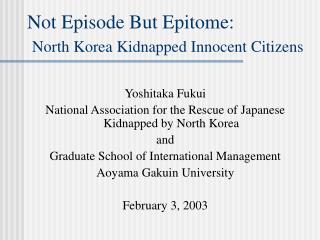 Not Episode But Epitome: North Korea Kidnapped Innocent Citizens