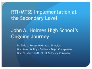 RTI/MTSS Implementation at the Secondary Level John A. Holmes High School’s Ongoing Journey