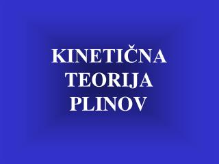 KINETIČNA TEORIJA PLINOV