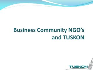 Business Community NGO’s and TUSKON