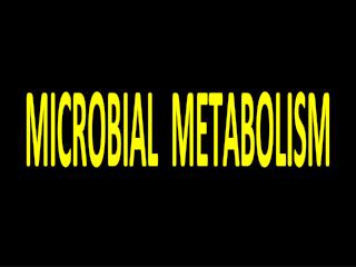MICROBIAL METABOLISM