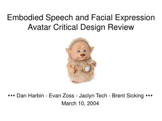 Embodied Speech and Facial Expression Avatar Critical Design Review