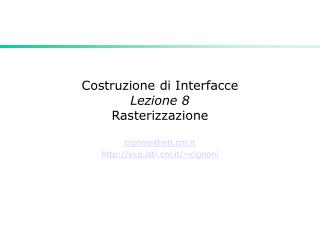 Costruzione di Interfacce Lezione 8 Rasterizzazione