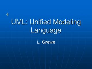 UML: Unified Modeling Language