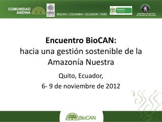 Encuentro BioCAN: hacia una gestión sostenible de la Amazonía Nuestra