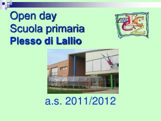 Open day Scuola primaria Plesso di Lallio