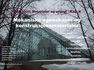 MEF 1000; Materialer og energi - Kap. 8 Mekaniske egenskaper og konstruksjonsmaterialer