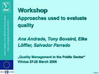 Workshop Approaches used to evaluate quality Ana Andrade, Tony Bovaird, Elke