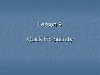 Lesson 9 Quick Fix Society