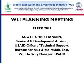 WLI PLANNING MEETING 13 FEB 2011 SCOTT CHRISTIANSEN, Senior AG Development Advisor,