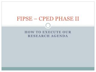 FIPSE – CPED PHASE II