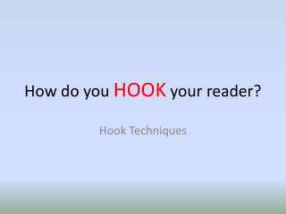 How do you HOOK your reader?