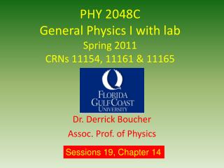 PHY 2048C General Physics I with lab Spring 2011 CRNs 11154, 11161 &amp; 11165