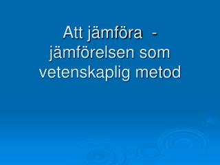 Att jämföra - jämförelsen som vetenskaplig metod