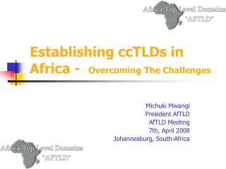 Establishing ccTLDs in Africa - Overcoming The Challenges