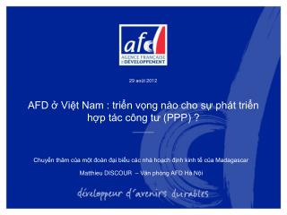 AFD ở Việt Nam : triển vọng nào cho sự phát triển hợp tác công tư (PPP) ?