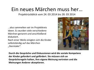 Ein neues Märchen muss her… Projektrückblick vom 24. 03 2014 bis 28. 03 2014