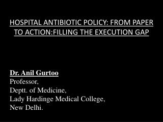 HOSPITAL ANTIBIOTIC POLICY: FROM PAPER TO ACTION:FILLING THE EXECUTION GAP