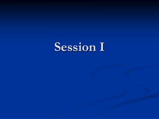 Session I