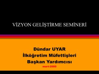 VİZYON GELİŞTİRME SEMİNERİ