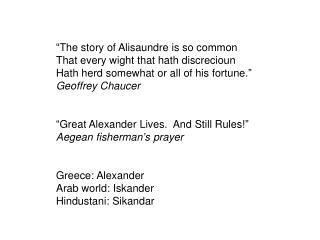 “The story of Alisaundre is so common That every wight that hath discrecioun