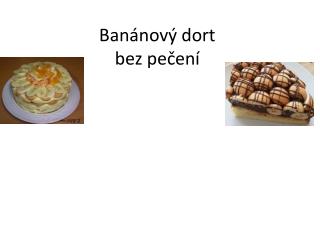 Banánový dort bez pečení