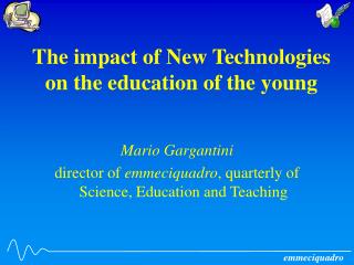 The impact of New Technologies on the education of the young