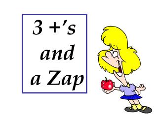 3 +’s and a Zap