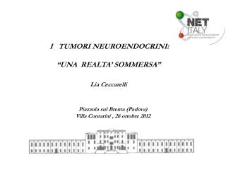 I TUMORI NEUROENDOCRINI: “UNA REALTA’ SOMMERSA” Lia Ceccarelli