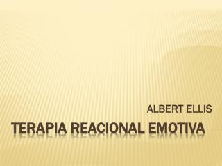 TERAPIA REACIONAL EMOTIVA