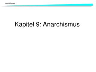 Kapitel 9: Anarchismus