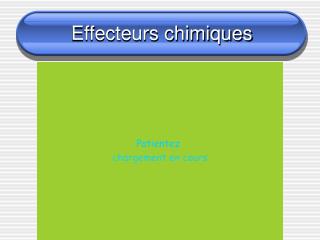 Effecteurs chimiques