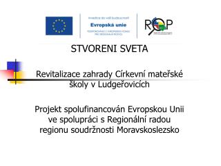 STVOŘENÍ SVĚTA Revitalizace zahrady Církevní mateřské školy v Ludgeřovicích