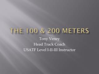 The 100 &amp; 200 Meters