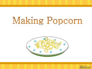 Making Popcorn