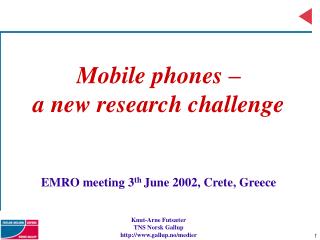 Mobile phones – a new research challenge EMRO meeting 3 th June 2002, Crete, Greece