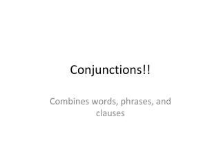 Conjunctions!!