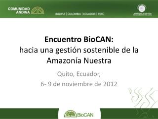 Encuentro BioCAN: hacia una gestión sostenible de la Amazonía Nuestra