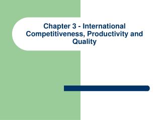 Chapter 3 - International Competitiveness, Productivity and Quality