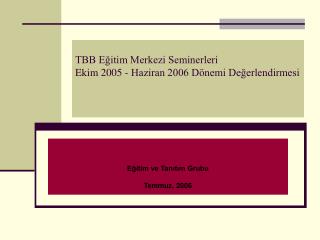 TBB Eğitim Merkezi Seminerleri Ekim 2005 - Haziran 2006 Dönemi Değerlendirmesi