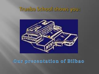 Trueba School shows you :