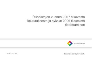 Yliopistojen vuonna 2007 alkavasta koulutuksesta ja syksyn 2006 tilastoista tiedottaminen