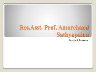 Res. Ass t . Prof. A marchand Sathyapalan