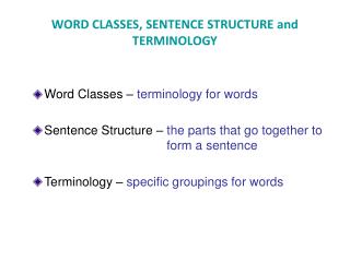 WORD CLASSES, SENTENCE STRUCTURE and TERMINOLOGY